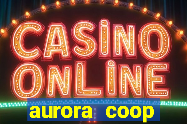 aurora coop trabalhe conosco